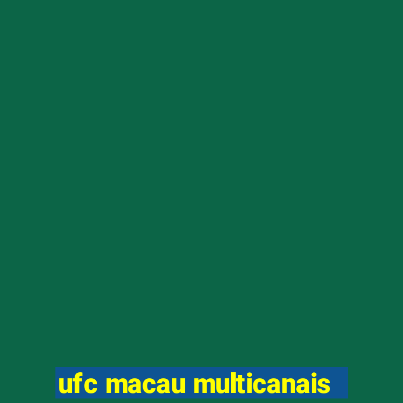 ufc macau multicanais